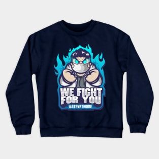 WE FIGHT FOR YOU Crewneck Sweatshirt